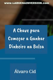 A Chave para Começar a Ganhar Dinheiro na Bolsa cover image cdn