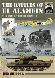 The Battles of El Alamein : The End of the Beginning cover image cdn