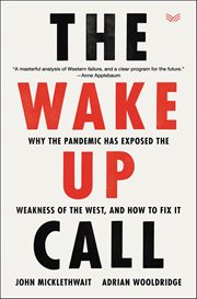 The Wake-Up Call : Why the Pandemic Has Exposed the Weakness of the West, and How to Fix It cover image cdn