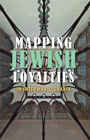 Mapping Jewish Loyalties in Interwar Slovakia cover image cdn