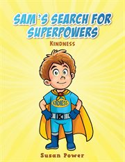 Sam's Search for Superpowers : Kindness cover image cdn
