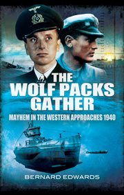 The Wolf Packs Gather : Mayhem in the Western Approaches 1940 cover image cdn