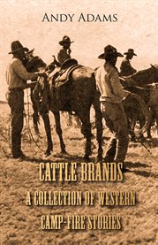 Cattle Brands : A Collection of Western Camp-Fire Stories cover image cdn