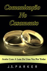 Comunicação No Casamento: Acabe Com a Luta De Uma Vez Por Todas cover image cdn