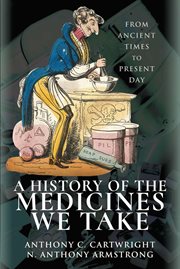 A History of the Medicines We Take : From Ancient Times to Present Day cover image cdn