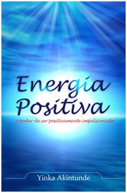 Energia Positiva : ...o Poder De Ser Correctamente Conduzido cover image cdn