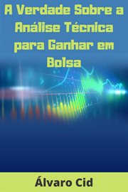 A Verdade Sobre a Análise Técnica para Ganhar em Bolsa cover image cdn
