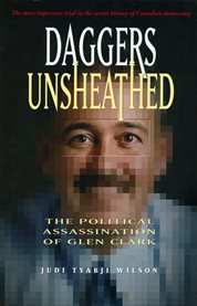 Daggers Unsheathed : The Political Assassination Of Glen Clark cover image cdn