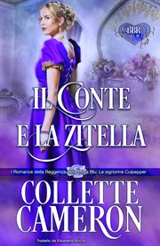 Il Conte e la Zitella : I Romance Della Reggenza Della Rosa Blu: Le Signorine Culpepper cover image cdn