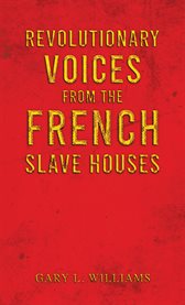 Revolutionary Voices From the French Slave Houses cover image cdn