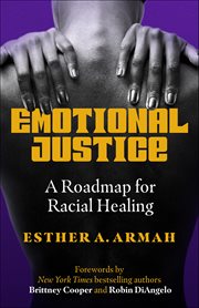Emotional Justice : A Roadmap For Racial Healing cover image cdn