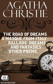 The Road of Dreams : A Masque From Italy, Ballads, Dreams And Fantasies, Other Poems cover image cdn