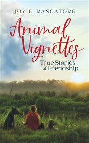 Animal Vignettes: True Stories of Friendship cover image cdn