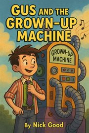 Gus and the Grown-Up Machine cover image cdn