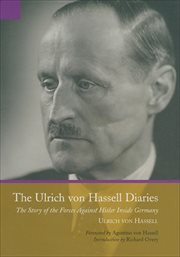 The Ulrich von Hassell Diaries : The Story of the Forces Against Hitler Inside Germany cover image cdn