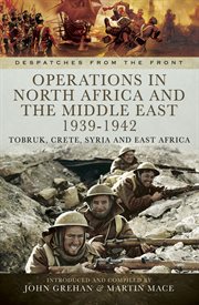 Operations in North Africa and the Middle East, 1939-1942 : Tobruk, Crete, Syria and East Africa cover image cdn