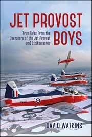 Jet Provost Boys : True Tales From The Operators Of The Jet Provost And Strikemaster cover image cdn