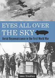 Eyes All Over the Sky : Aerial Reconnaissance in the First World War cover image cdn