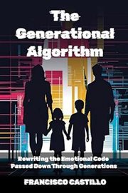 The Generational Algorithm: Rewriting the Emotional Code Passed Down Through Generations cover image cdn