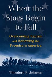 When the Stars Begin to Fall : Overcoming Racism and Renewing the Promise of America cover image cdn