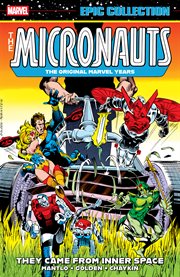 The Micronauts. The Original Marvel Years : They Came from Inner Space cover image cdn