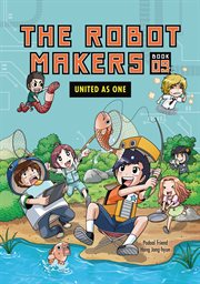 The Robot Makers: United as One: Book 9. Volume 9 cover image cdn