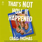 That's Not How It Happened cover image cdn
