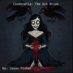 Cinderella: The Ash Bride cover image cdn