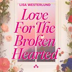 Love for the Broken Hearted cover image cdn