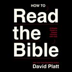 How to Read the Bible : A Simple Guide To Deeper Intimacy With God cover image cdn