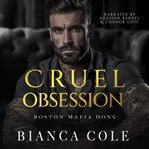Cruel Obsession : A Dark Mafia Arranged Marriage Romance cover image cdn