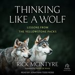 Thinking Like a Wolf : Lessons From The Yellowstone Packs cover image cdn