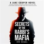 Secrets of the Rabbi's Mafia : Nobody Outfoxes Jake Cooper cover image cdn