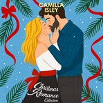 Christmas Romance Collection : Three Holiday Romantic Comedies: Enemies To Lovers, Second Chance Romance, Fake Dating cover image cdn