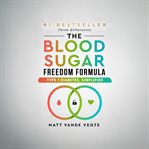 The Blood Sugar Freedom Formula : Type 1 Diabetes, Simplified cover image cdn