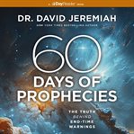 60 Days of Prophecies : The Truth Behind End-Time Warnings cover image cdn