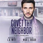 Covet Thy Neighbor (Library Edition) cover image cdn