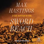 Sword Beach : D-day Baptism By Fire cover image cdn