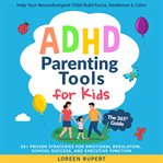 ADHD Parenting Tools for Kids. the 365° Guide. (Library Edition) cover image cdn