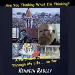 Are You Thinking What I'm Thinking?: A Patchwork Journey Through My Life... So Far cover image cdn