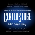 CenterStage : Twelve of My Most Fascinating Interviews cover image cdn