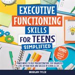 Executive Functioning Skills for Teens Simplified cover image cdn