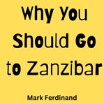 Why You Should Go to Zanzibar cover image cdn