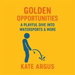 Golden Opportunities: A Playful Dive into Watersports & More cover image cdn