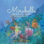 Mirabelle and the Sea Green Bathtub : Journey To The Coral Reef cover image cdn