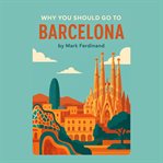 Why You Should Go to Barcelona cover image cdn
