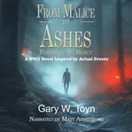 From Malice to Ashes : Forest of No Mercy - A WWII Novel Inspired By Actual Events cover image cdn