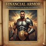 Financial Armor : How To Safeguard Your Income From Inflation cover image cdn