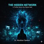 The Hidden Network : A Thriller About The Digital Web cover image cdn