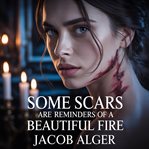 Some Scars Are Reminders of a Beautiful Fire cover image cdn